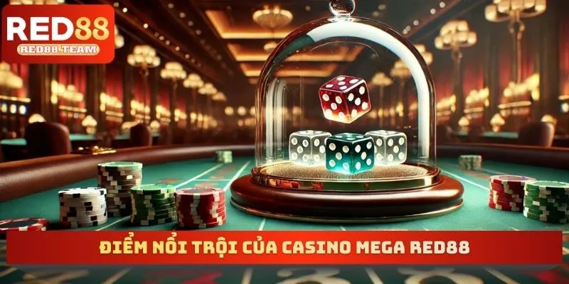 Điểm nổi trội của Casino mega RED88