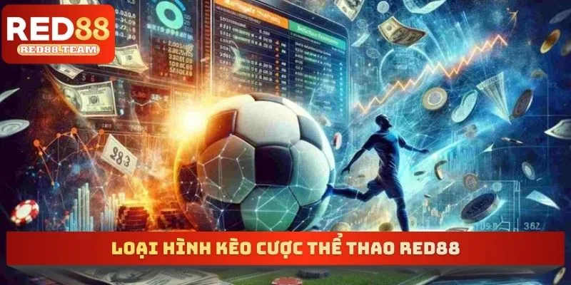 Loại hình kèo cược thể thao RED88