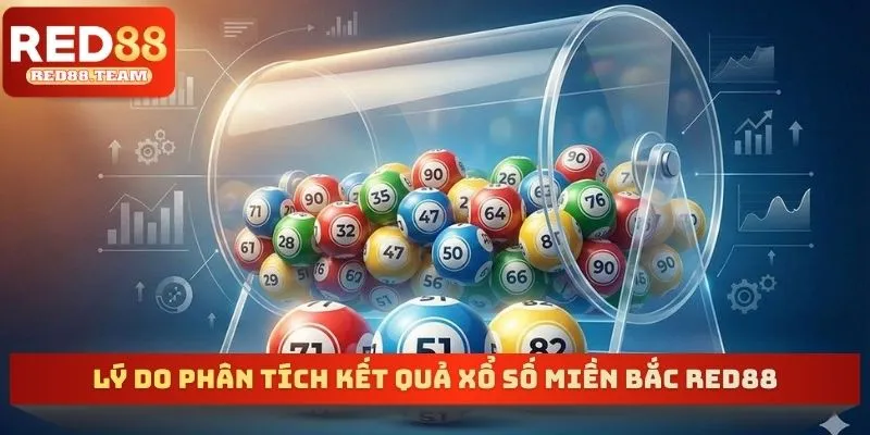 Lý do phân tích kết quả xổ số miền bắc RED88