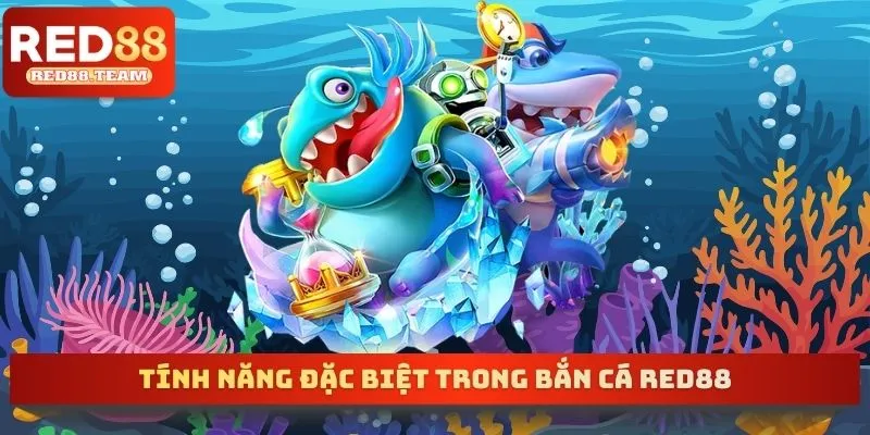 Tính năng đặc biệt trong bắn cá RED88